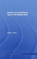 Nasser and the Missile Age in the Middle East di Owen L. Sirrs edito da Routledge