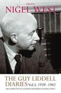The Guy Liddell Diaries, Volume I: 1939-1942 di Nigel West edito da Taylor & Francis Ltd