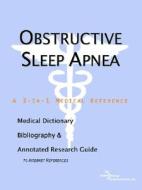 Obstructive Sleep Apnea - A Medical Dictionary, Bibliography, And Annotated Research Guide To Internet References di Icon Health Publications edito da Icon Group International