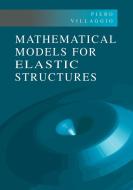 Mathematical Models for Elastic Structures di Piero Villaggio edito da Cambridge University Press