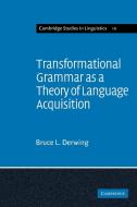 Transformational Grammar as a Theory of Language Acquisition di Bruce L. Derwing, Derwing, Derwing Bruce L. edito da Cambridge University Press