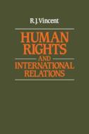 Human Rights And International Relations di R. J. Vincent edito da Cambridge University Press