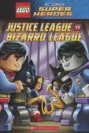 Justice League vs. Bizarro League (LEGO DC Super Heroes: Chapter Book #1) di J. E. Bright edito da Scholastic Inc.