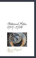 Historical Notes. 1509-1714 di Francis Sheppard Thomas edito da Bibliolife
