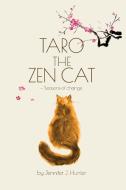 Taro the Zen Cat 2nd Edition di Jennifer J Hunter edito da New Life Clarity Publishing