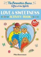 Berenstain Bears Gifts of the Spirit Love & Sweetness Activity Book (Berenstain Bears) di Mike Berenstain edito da RANDOM HOUSE