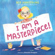 I Am a Masterpiece!: An Empowering Story about Inclusivity and Growing Up with Down Syndrome di Mia Armstrong edito da RANDOM HOUSE