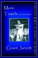 More Towels di Grant Jarrett edito da Iuniverse