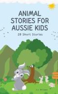 Animal Stories for Aussie Kids di C. L. Williams edito da CLW Consulting
