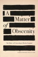 A Matter Of Obscenity di Christopher Hilliard edito da Princeton University Press