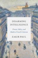 Disarming Intelligence di Zakir Paul edito da Princeton University Press