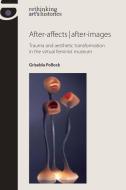 After-Affects | After-Images di Griselda Pollock edito da Manchester University Press