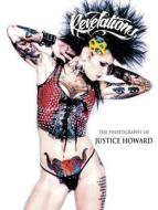 Revelations: The Photography of Justice Howard di Justice Howard edito da Schiffer Publishing Ltd