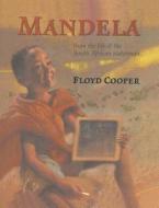 Mandela: From the Life of the South African Statesman di Floyd Cooper edito da Perfection Learning
