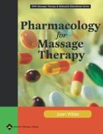 Pharmacology For Massage Therapy di Jean M. Wible edito da Lippincott Williams And Wilkins