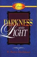 Darkness and Light: An Exposition of Ephesians 4:17-5:17 di D. Martyn Lloyd-Jones edito da BAKER PUB GROUP