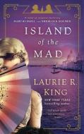 Island of the Mad: A Novel of Suspense Featuring Mary Russell and Sherlock Holmes di Laurie R. King edito da BANTAM DELL