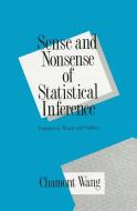 Sense and Nonsense of Statistical Inference di Charmont Wang edito da CRC Press