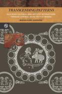 Transcending Patterns: Silk Road Cultural and Artistic Interactions Through Central Asian Textile Images di Mariachiara Gasparini edito da UNIV OF HAWAII PR