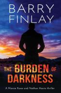 The Burden Of Darkness: A Marcie Kane An di BARRY FINLAY edito da Lightning Source Uk Ltd