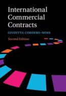 International Commercial Contracts: Contract Terms, Applicable Law and Arbitration di Giuditta Cordero-Moss edito da CAMBRIDGE