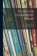 Yo Ho for Strawberry Roam! di Byrona Myers edito da LIGHTNING SOURCE INC
