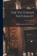 The Victorian Naturalist; v.128: no.5 (2011: Oct.) edito da LIGHTNING SOURCE INC