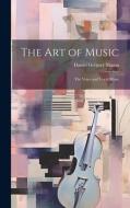 The Art of Music: The Voice and Vocal Music di Daniel Gregory Mason edito da LEGARE STREET PR