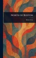 North of Boston di Robert Frost edito da Creative Media Partners, LLC