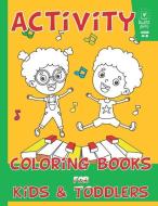 Activity Coloring Books for Kids & Toddlers: Preschoolers Coloring: Children Activity Books For Kids Ages 2-4, 4-8, Boys di Walove Book edito da INDEPENDENTLY PUBLISHED