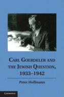 Carl Goerdeler and the Jewish Question, 1933-1942 di Peter Hoffmann edito da Cambridge University Press