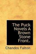 The Puck Novels A Brown Stone Front. di Chandos Fulton edito da Bibliolife