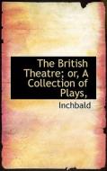 The British Theatre; Or, A Collection Of Plays, di Elizabeth Inchbald edito da Bibliolife