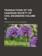 Transactions of the Canadian Society of Civil Engineers Volume 10 di Canadian Society of Civil Engineers edito da Rarebooksclub.com