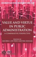 Value and Virtue in Public Administration: A Comparative Perspective di Devries Michiel S edito da SPRINGER NATURE