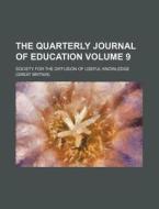 The Quarterly Journal Of Education V. 9 di Society For the Diffusion Knowledge edito da Rarebooksclub.com