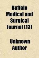 Buffalo Medical And Surgical Journal 13 di Unknown Author edito da General Books