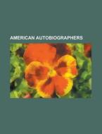 American autobiographers di Books Llc edito da Books LLC, Reference Series