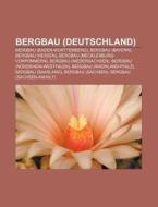 Bergbau (Deutschland) di Quelle Wikipedia edito da Books LLC, Reference Series