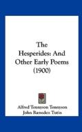 The Hesperides: And Other Early Poems (1900) di Alfred Tennyson edito da Kessinger Publishing