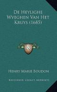 de Heylighe Wveghen Van Het Kruys (1685) di Henry Marie Boudon edito da Kessinger Publishing