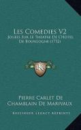 Les Comedies V2: Jouees Sur Le Theatre de L'Hotel de Bourgogne (1732) di Pierre Carlet De Chamblain De Marivaux edito da Kessinger Publishing