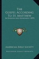 The Gospel According to St. Matthew: In English and Mandarin (1899) di American Bible Society edito da Kessinger Publishing