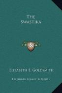 The Swastika di Elizabeth E. Goldsmith edito da Kessinger Publishing