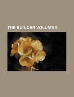 The Builder Volume 9 di Books Group edito da Rarebooksclub.com