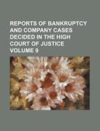 Reports of Bankruptcy and Company Cases Decided in the High Court of Justice Volume 9 di Books Group edito da Rarebooksclub.com
