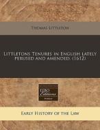 Littletons Tenures In English Lately Per di Thomas Littleton edito da Proquest, Eebo Editions