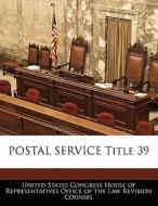 Postal Service Title 39 edito da Bibliogov