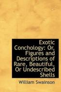 Exotic Conchology di William Swainson edito da Bibliolife