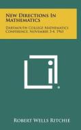 New Directions in Mathematics: Dartmouth College Mathematics Conference, November 3-4, 1961 edito da Literary Licensing, LLC